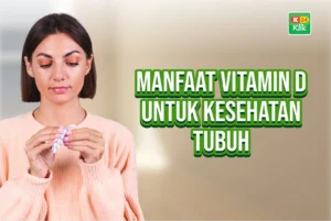 Manfaat Vitamin D untuk Kesehatan Tubuh: Panduan Lengkap